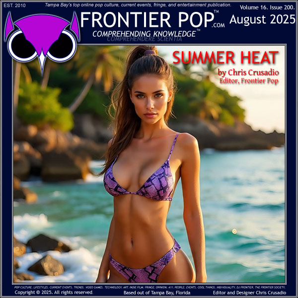 Frontier Pop August 2025 Volume 16 Issue 200 “Summer Heat”
