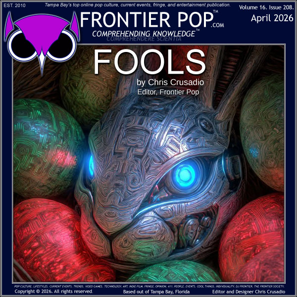 Frontier Pop April 2026 Volume 16 Issue 208 “Fools”